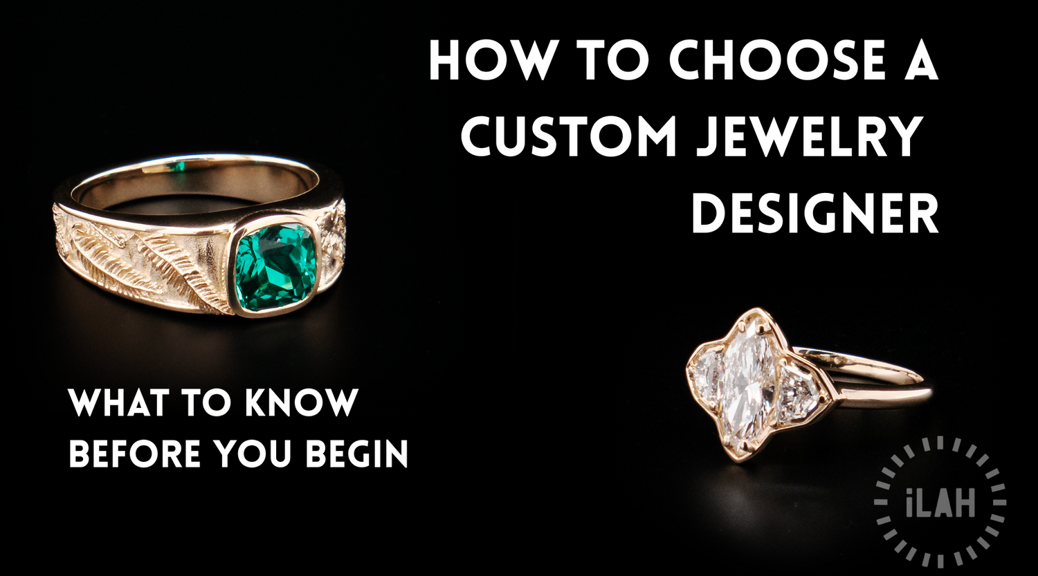 How to Choose a Custom Jewelry Designer: What to Know Before You Begin