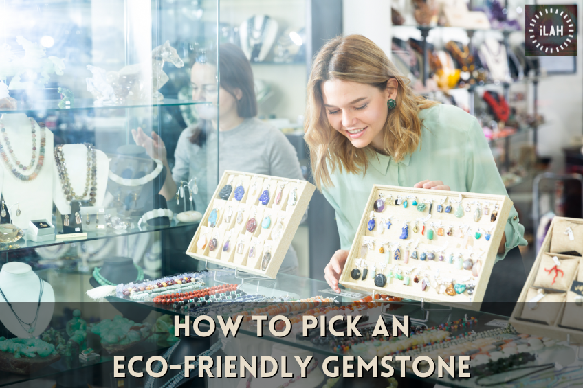 How to Pick an EcoFriendly Gemstone Ilah Cibis Jewelry Worcester MA
